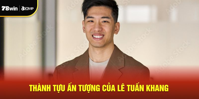 Thành tựu ấn tượng của Lê Tuấn Khang