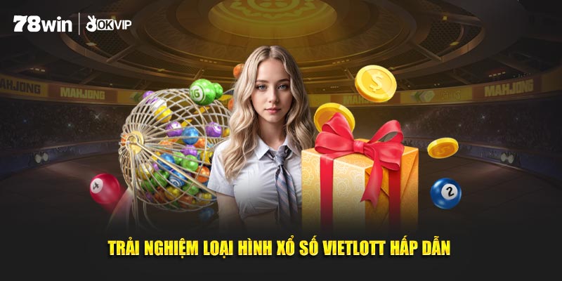 Trải nghiệm loại hình xổ số Vietlott hấp dẫn 